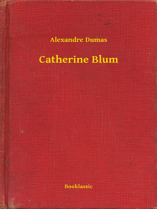 Title details for Catherine Blum by Alexandre Dumas - Available